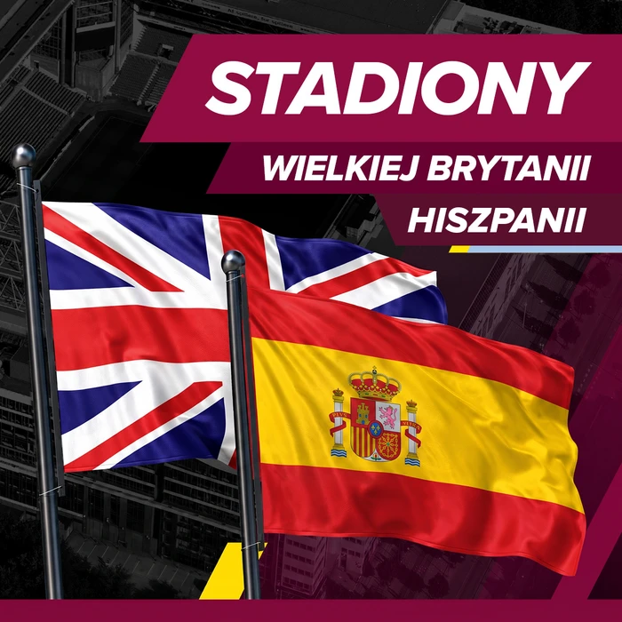 Stadiony Anglii i Hiszpanii